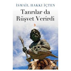 Tanrılar da Rüşvet Verirdi - İsmail Hakkı İçten