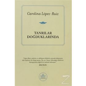 TANRILAR DOĞDUKLARINDA - CAROLINA LOPEZ-RUIZ
