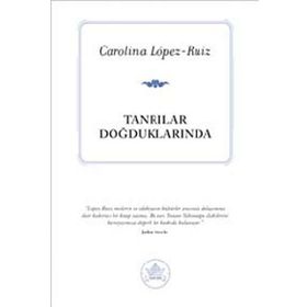 TANRILAR DOĞDUKLARINDA - CAROLINA LOPEZ-RUIZ