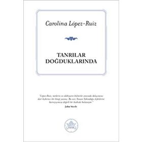TANRILAR DOĞDUKLARINDA - CAROLINA LOPEZ-RUIZ