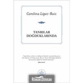 TANRILAR DOĞDUKLARINDA - CAROLINA LOPEZ-RUIZ