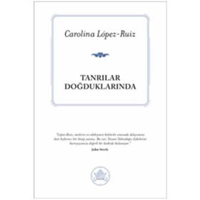 TANRILAR DOĞDUKLARINDA - CAROLINA LOPEZ-RUIZ
