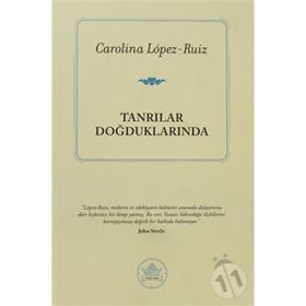 TANRILAR DOĞDUKLARINDA - CAROLINA LOPEZ-RUIZ