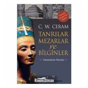 Tanrılar, Mezarlar ve Bilginler - C. W. Ceram