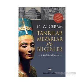 Tanrılar, Mezarlar ve Bilginler - C. W. Ceram