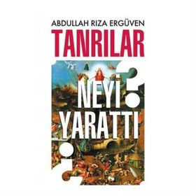 TANRILAR NEYI YARATTI - ABDULLAH RIZA ERGÜVEN