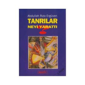 TANRILAR NEYI YARATTI - ABDULLAH RIZA ERGÜVEN