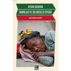 TANRILAR VE DILENCILER DIYARI NEPAL - HINDISTAN İZLENIMLERI - AYHAN SARIHAN