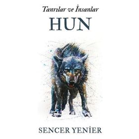 Tanrılar Ve İnsanlar -Hun - Sencer Yenier