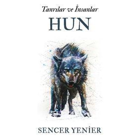 Tanrılar Ve İnsanlar -Hun - Sencer Yenier