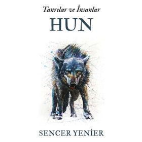 Tanrılar Ve İnsanlar -Hun - Sencer Yenier