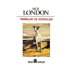 Tanrılar ve Köpekler - Jack London