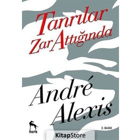 Tanrılar Zar Attığında - Andre Alexis