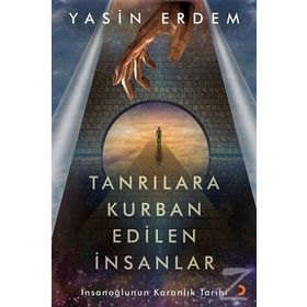Tanrılara Kurban Edilen İnsanlar - Yasin Erdem