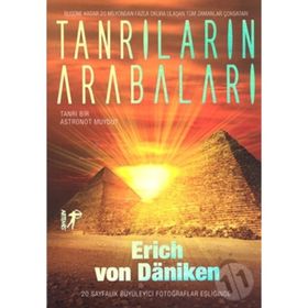 Tanrıların Arabaları: Tanrı Bir Astronot muydu? - Erich Von Daniken