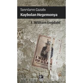 Tanrıların Gazabı Kaybolan Hegomonya - F. William Engdahl