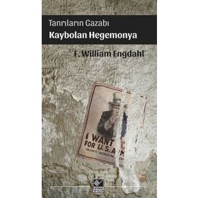 Tanrıların Gazabı Kaybolan Hegomonya - F. William Engdahl