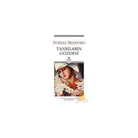 TANRILARIN GÖZDESİ - SYBILLE BEDFORD