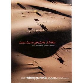 TANRILARIN GÖZÜYLE AFRIKA HAVA FOTOĞRAFLARIYLA KARA KITA - ROBERT B. HAAS