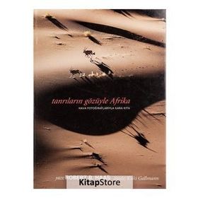 TANRILARIN GÖZÜYLE AFRIKA HAVA FOTOĞRAFLARIYLA KARA KITA - ROBERT B. HAAS