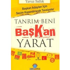 TANRIM BENI BAŞKAN YARAT - YAVUZ SALTIK