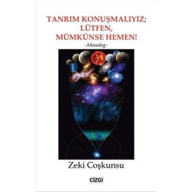 Tanrım Konuşmalıyız; Lütfen, Mümkünse Hemen! - Zeki Coşkunsu