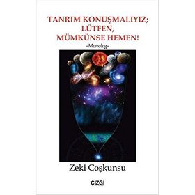 Tanrım Konuşmalıyız; Lütfen, Mümkünse Hemen! - Zeki Coşkunsu