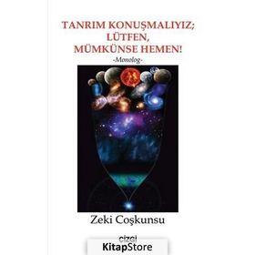 Tanrım Konuşmalıyız; Lütfen, Mümkünse Hemen! - Zeki Coşkunsu