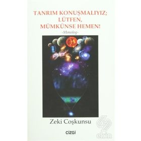 Tanrım Konuşmalıyız; Lütfen, Mümkünse Hemen! - Zeki Coşkunsu