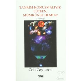 Tanrım Konuşmalıyız; Lütfen, Mümkünse Hemen! - Zeki Coşkunsu
