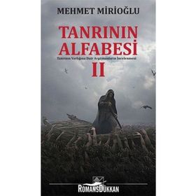 Tanrının Alfabesi II: Tanrının Varlığına Dair Argümanların İncelenmesi - Mehmet Mirioğlu