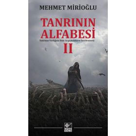 Tanrının Alfabesi II: Tanrının Varlığına Dair Argümanların İncelenmesi - Mehmet Mirioğlu