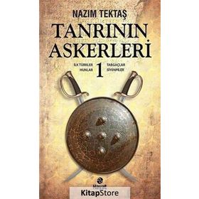 TANRININ ASKERLERI 1 İLK TÜRKLER, HUNLAR, TABGAÇLAR, SIYENPILER - NAZIM TEKTAŞ