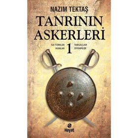 TANRININ ASKERLERI 1 İLK TÜRKLER, HUNLAR, TABGAÇLAR, SIYENPILER - NAZIM TEKTAŞ