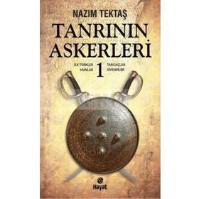 TANRININ ASKERLERI 1 İLK TÜRKLER, HUNLAR, TABGAÇLAR, SIYENPILER - NAZIM TEKTAŞ