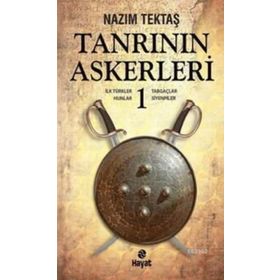 TANRININ ASKERLERI 1 İLK TÜRKLER, HUNLAR, TABGAÇLAR, SIYENPILER - NAZIM TEKTAŞ