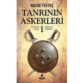 TANRININ ASKERLERI 1 İLK TÜRKLER, HUNLAR, TABGAÇLAR, SIYENPILER - NAZIM TEKTAŞ