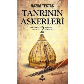 TANRININ ASKERLERI - 2 GÖK-TÜRKLER, UYGURLAR, KIRGIZLAR, TURGIŞLER - NAZIM TEKTAŞ