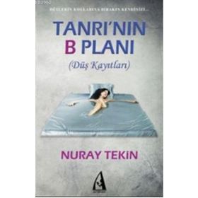 TANRININ B PLANI (DÜŞ KAYITLARI) - NURAY TEKIN