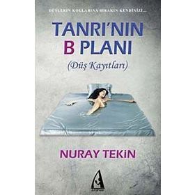 TANRININ B PLANI (DÜŞ KAYITLARI) - NURAY TEKIN