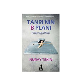 TANRININ B PLANI (DÜŞ KAYITLARI) - NURAY TEKIN