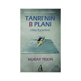 TANRININ B PLANI (DÜŞ KAYITLARI) - NURAY TEKIN