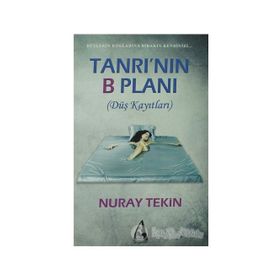 TANRININ B PLANI (DÜŞ KAYITLARI) - NURAY TEKIN