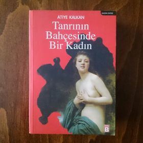 TANRININ BAHÇESİNDE BIR KADIN - ATIYE KALKAN