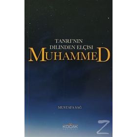 Tanrı'nın Dilinden Elçisi Muhammed - Mustafa Sağ