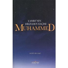 Tanrı'nın Dilinden Elçisi Muhammed - Mustafa Sağ