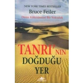 TANRI´NIN DOĞDUĞU YER - BRUCE FEILER