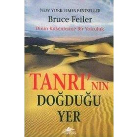 TANRI´NIN DOĞDUĞU YER - BRUCE FEILER