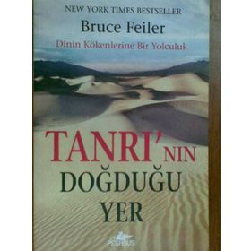TANRI´NIN DOĞDUĞU YER - BRUCE FEILER