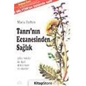 TANRI`NIN ECZANESINDEN SAĞLIK ŞİFALI BITKILER İLE İLGİLİ DENEYIMLER VE ÖNERİLER - MARIA TREBEN